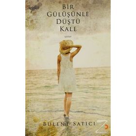 BIR GÜLÜŞÜNLE DÜŞTÜ KALE - BÜLENT SATICI