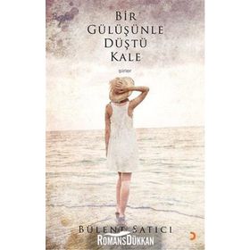 BIR GÜLÜŞÜNLE DÜŞTÜ KALE - BÜLENT SATICI