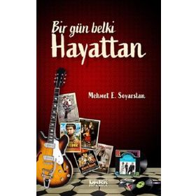 Bir Gün Belki Hayattan - Mehmet E. Soyarslan