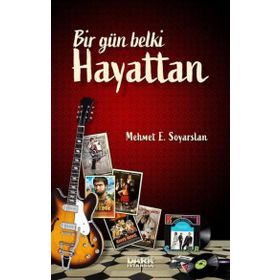 Bir Gün Belki Hayattan - Mehmet E. Soyarslan