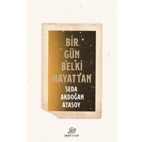 Bir Gün Belki Hayattan - Seda Akdoğan Atasoy