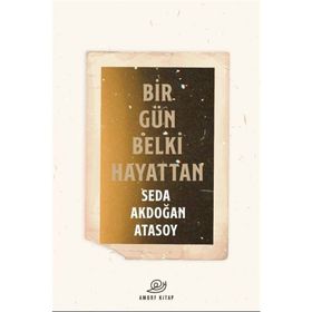 Bir Gün Belki Hayattan - Seda Akdoğan Atasoy