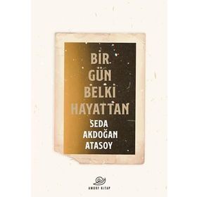 Bir Gün Belki Hayattan - Seda Akdoğan Atasoy
