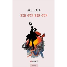 Bir Gün Bir Gün - Akın Art - Ve Yayınevi