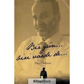 Bir Gün... Biri Vardı De... - Fikret Özdemir