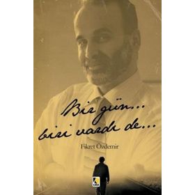 Bir Gün... Biri Vardı De... - Fikret Özdemir