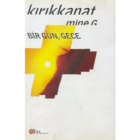 Bir Gün, Gece - Mine G. Kırıkkanat