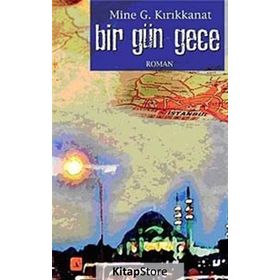 Bir Gün, Gece - Mine G. Kırıkkanat