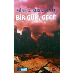 Bir Gün, Gece - Mine G. Kırıkkanat