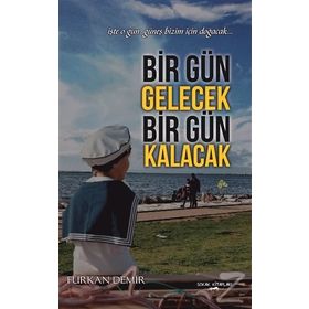 Bir Gün Gelecek Bir Gün Kalacak - Furkan Demir
