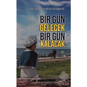 Bir Gün Gelecek Bir Gün Kalacak - Furkan Demir