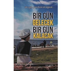 Bir Gün Gelecek Bir Gün Kalacak - Furkan Demir