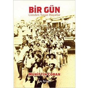 Bir Gün Günden Taşan Hayatlar - Muhittin Çoban