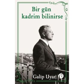 Bir Gün Kadrim Bilinirse - Galip Uyar