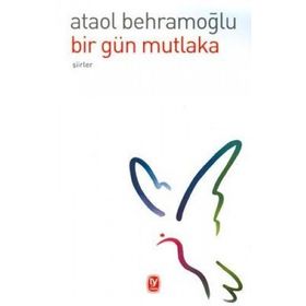 BIR GÜN MUTLAKA - ATAOL BEHRAMOĞLU