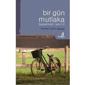 BIR GÜN MUTLAKA BAŞARMAM LAZIM 2 - AHMED LEVENT ŞANGAR