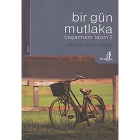 BIR GÜN MUTLAKA BAŞARMAM LAZIM 2 - AHMED LEVENT ŞANGAR