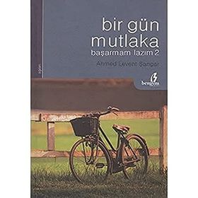 BIR GÜN MUTLAKA BAŞARMAM LAZIM 2 - AHMED LEVENT ŞANGAR