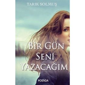 Bir Gün Seni Yazacağım - uzm psk tarik solmus