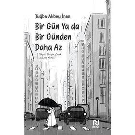 Bir Gün Ya Da Bir Günden Daha Az / Tuğba Akbey İnan / Nesil Yayınları