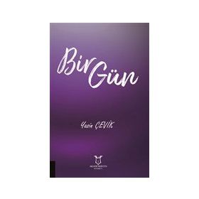Bir Gün - Yasin Çevik - Akademisyen Kitabevi