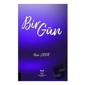 Bir Gün - Yasin Çevik - Akademisyen Kitabevi