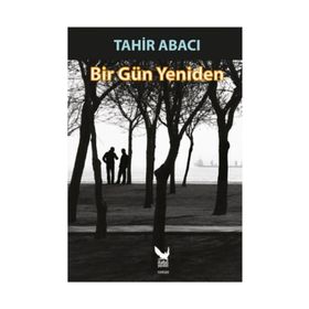 Bir Gün Yeniden - Tahir Abacı