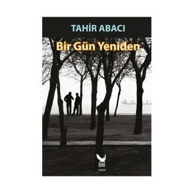 Bir Gün Yeniden - Tahir Abacı