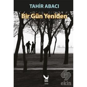 Bir Gün Yeniden - Tahir Abacı