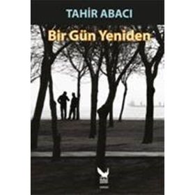 Bir Gün Yeniden - Tahir Abacı