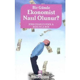 Bir Günde Ekonomist Nasıl Olunur? - John Charles Pool Ross M. Laroe