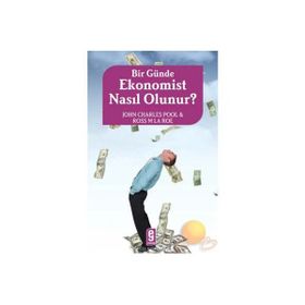 Bir Günde Ekonomist Nasıl Olunur? - John Charles Pool Ross M. Laroe