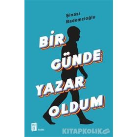 Bir Günde Yazar Oldum - Şinasi Bademcioğlu