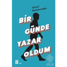 Bir Günde Yazar Oldum - Şinasi Bademcioğlu