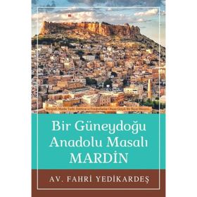 Bir Güneydoğu Anadolu Masalı Mardin Fahri Yedikardeş