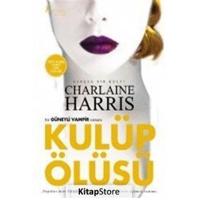 BIR GÜNEYLİ VAMPIR ROMANI KULÜP ÖLÜSÜ - CHARLAINE HARRIS