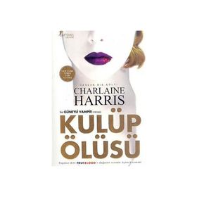 BIR GÜNEYLİ VAMPIR ROMANI KULÜP ÖLÜSÜ - CHARLAINE HARRIS