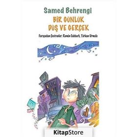 Bir Günlük Düş ve Gerçek-Samed Behrengi