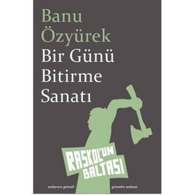 Bir Günü Bitirme Sanatı - Banu Özyürek