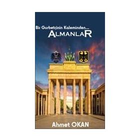 Bir Gurbetçinin Kaleminden... Almanlar - Ahmet Okan
