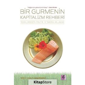 Bir Gurmenin Kapitalizm Rehberi - Eric Holt Gimenez