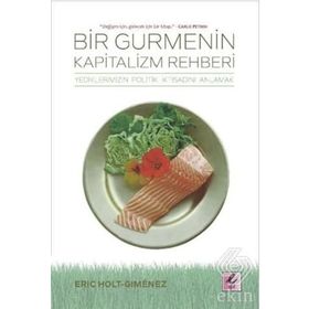 Bir Gurmenin Kapitalizm Rehberi - Eric Holt Gimenez