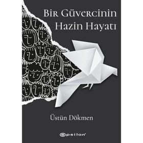 Bir Güvercinin Hazin Hayatı - Üstün Dökmen