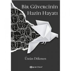 Bir Güvercinin Hazin Hayatı - Üstün Dökmen