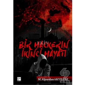 Bir Hackerın İkinci Hayatı - M. Alparslan Akyıldız