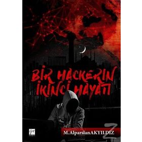 Bir Hackerın İkinci Hayatı - M. Alparslan Akyıldız