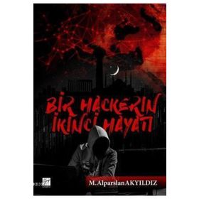Bir Hackerın İkinci Hayatı - M. Alparslan Akyıldız