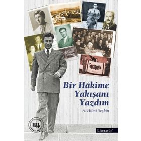 Bir Hakime Yakışanı Yazdım - A. Hilmi Seçkin