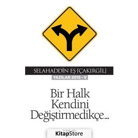 Bir Halk Kendini Değiştirmedikçe - Selahaddin Eş Çakırgil