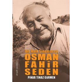 Bir Halk Sinemacısı Osman Fahir Seden - Pınar Tınaz